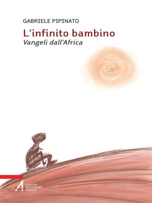 cover image of L' infinito bambino. Vangeli dall'Africa